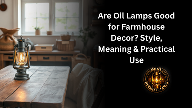 Are Oil Lamps Good for Farmhouse Decor